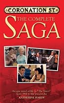 "Coronation Street": The Complete Saga: An Epic Novel of Life in 'the Street' from 1960 to the Present Day