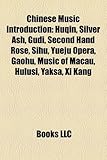Chinese Music Introduction: Huqin, Silver Ash, Gudi, Second Hand Rose, Sihu, Yueju Opera, Gaohu, Music of Macau, Hulusi, Yaksa, XI Kang-