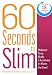 60 Seconds to Slim: Balance Your Body Chemistry to Burn Fat Fast!