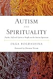 Autism and spirituality : psyche, self and spirit in people on the autism spectrum
