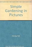 Simple gardening in pictures : or, How to have a beautiful garden and free weekends as well