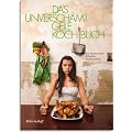 Das unversch�mt geile Kochbuch: Ein kulinarischer Schm�ker in Bioqualit�t