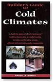 Builder's Guide to Cold Climates (A systems approach to designing and building homes that are safe, healthy, durable, comfortable, energy efficient and environmentally responsible)