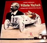 Wilhelm Maybach. König der Konstrukteure. Zum 150. Geburtstag