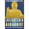 Enlightened Management: Bringing Buddhist Principles to Work
