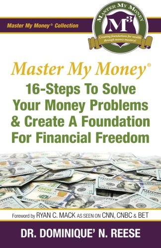 Master My Money: 16 Steps To Solve Your Money Problems & Create A Foundation For Financial Freedom