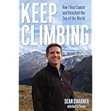 keep climbing how i beat cancer and reached the top of the world