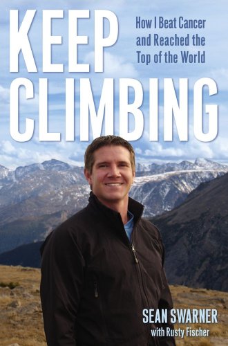 Keep Climbing: How I Beat Cancer and Reached the Top of the World