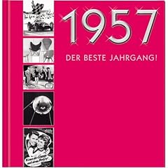 1957, Der beste Jahrgang!
