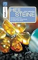 Heilsteine: 50 Steine und ihre therapeutische Anwendung für Körper und Seele