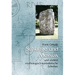 Schlange und Messias. Und andere mythologisch-kabbalistische Schriften
