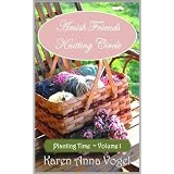 Amish Friends Knitting Circle-Volume 1-Planting Time ~ Karen Anna Vogel