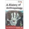 A History of Anthropology (Anthropology, Culture and Society)