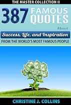 Click to Download Free Kindle Book -> Famous Quotes: 387 Famous Quotes About Success, Life & Inspiration from Famous People (Life Quotes)