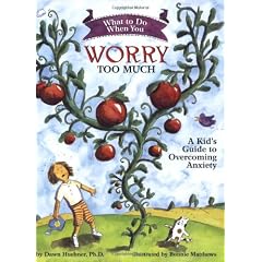 What to Do When You Worry Too Much: A Kid's Guide to Overcoming Anxiety (What to Do Guides for Kids)