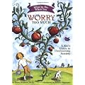 What to Do When You Worry Too Much: A Kid's Guide to Overcoming Anxiety