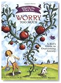 What to Do When You Worry Too Much: A Kid's Guide to Overcoming Anxiety (What to Do Guides for Kids)