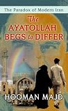 The Ayatollah Begs to Differ: The Paradox of Modern Iran (Readers Circle Series)