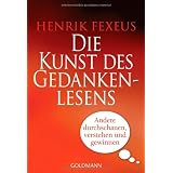 Die Kunst des Gedankenlesens: Andere durchschauen, verstehen und gewinnenvon "Henrik Fexeus"