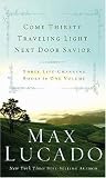 Lucado 3-in-1: Come Thirsty, Traveling Light, Next Door Savior