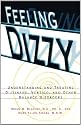 Feeling Dizzy: Understanding and Treating Vertigo, Dizziness, and Other Balance Disorders
