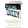 Feeling Dizzy: Understanding and Treating Vertigo, Dizziness, and Other Balance Disorders