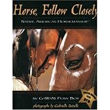 Horse,FollowClosely:NativeAmericanHorsemanship