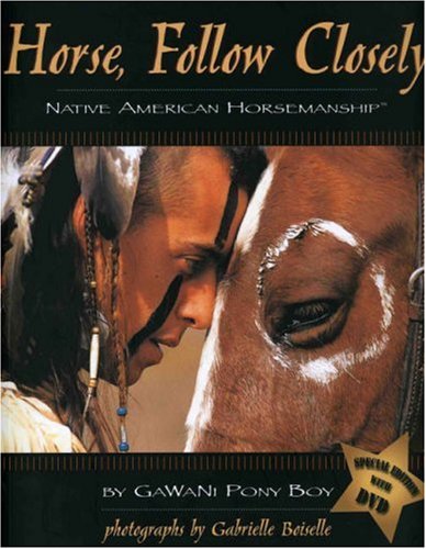 Horse, Follow Closely: Native American Horsemanship
