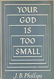  : Your God is Too Small