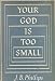 Books : Your God is Too Small