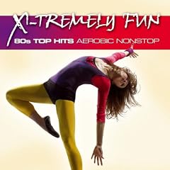 X-Tremely Fun - 80s Top Hits Aerobic Nonstop