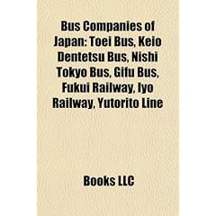 Bus Companies of Japan: Toei Bus, Keio Dentetsu Bus, Nishi Tokyo Bus, Gifu Bus, Fukui Railway, Iyo Railway, Yutorito Line