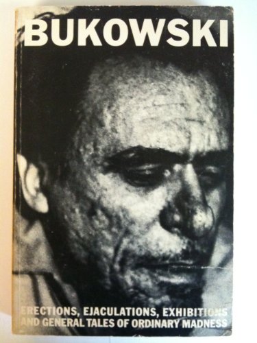 Erections, Ejaculations, Exhibitions, and General Tales of Ordinary Madness Erections, Ejaculations, Exhibitions, and General Tales of Ordinary Madness