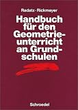 Handb&uuml;cher Mathematik: Handbuch f&uuml;r den Geometrieunterricht an Grundschulen - Hendrik Radatz, Knut Rickmeyer