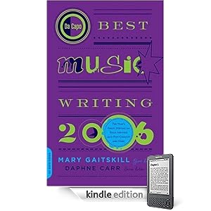 Da Capo Best Music Writing 2006: The Year's Finest Writing on Rock, Hip-Hop, Jazz, Pop, Country, & More