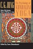 The psychology of Kundalini yoga : notes of the seminar given in 1932 by C.G. Jung