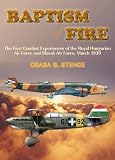 Baptism of Fire: The First Combat Experiences of the Royal Hungarian Air Force & Slovak Air Force, March 1939
