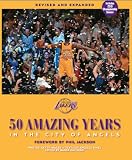 The Los Angeles Lakers: 50 Amazing Years in the City of Angels, Revised and Expanded Edition - Updated for 2009-10 NBA Championship Season