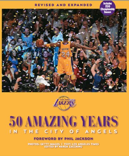 The Los Angeles Lakers: 50 Amazing Years in the City of Angels - Revised and Expanded Edition - Updated for 2009-10 NBA Championship Season