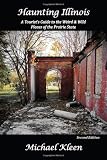 Haunting Illinois: A Tourist's Guide to the Weird and Wild Places of the Prairie State