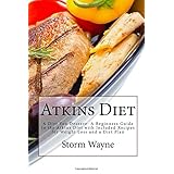atkins diet a diet you deserve a beginners guide to the atkins diet with included recipes for weight loss and