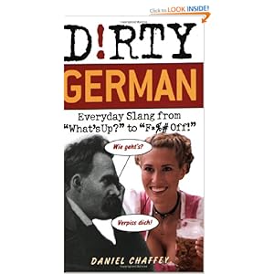 Dirty German: Everyday Slang from What's Up? to F*ck Off! (Dirty ...