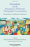 Grendon and the Emergence of Forensic Therapeutic Communities: Developments in Research and Practice