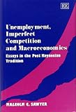 Unemployment, imperfect competition and macroeconomics : essays in the post Keynesian tradition