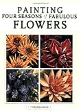 Painting Four Seasons of Fabulous Flowers