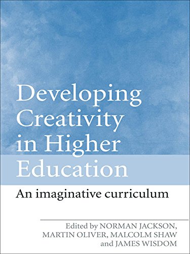 Developing Creativity in Higher Education: An Imaginative Curriculum