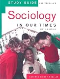 Study Guide for Kendalls Sociology in Our Times, 6th