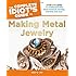 The Complete Idiot's Guide to Making Metal Jewelry (Idiot's Guides)