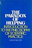 The paradox of helping : introduction to the philosophy of scientific practice