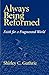Always Being Reformed: Faith for a Fragmented World